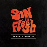 SIN IN THE FLESH - Sheer Acoustic - CD